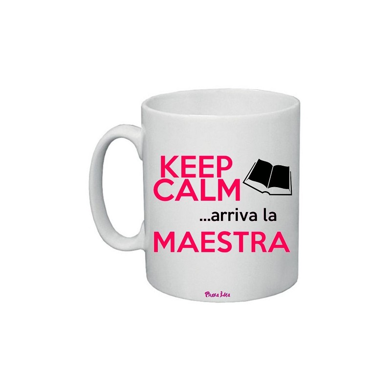 Tazza in ceramica con scritta Keep Calm ... arriva la Maestra