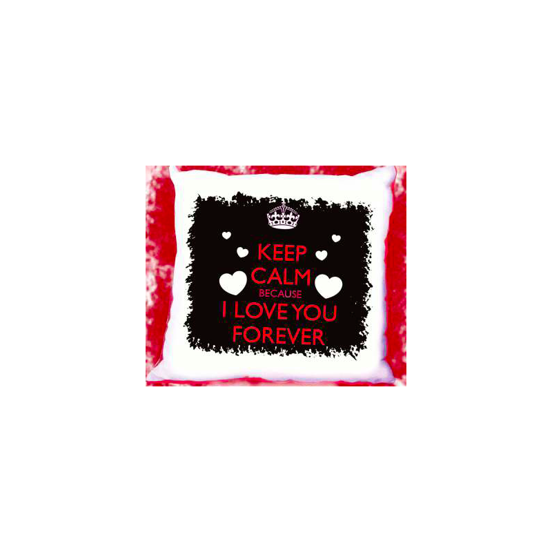 cuscino 40x40 in poliestere KEEP CALM AND I LOVE YOU FOREVER