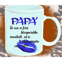 Tazza. Papà se non ci fossi...