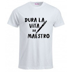 T-Shirt insegnanti con frase simpatica Dura la vita da Maestro